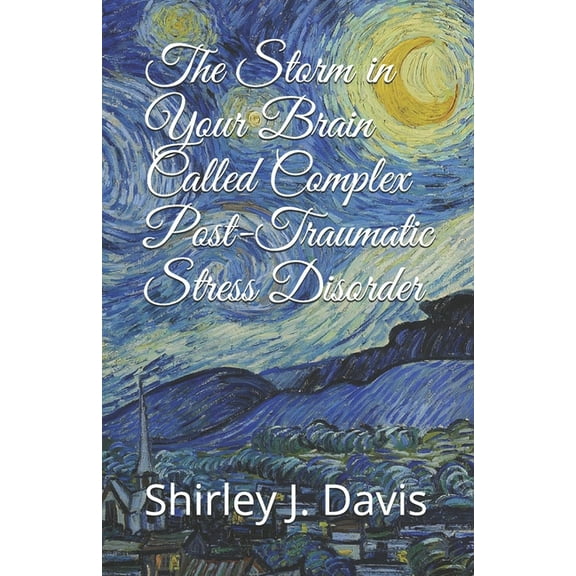 The Storm in Your Brain Called Complex Post-Traumatic Stress Disorder