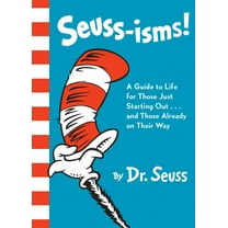 Seuss-Isms!: A Guide to Life for Those Just Starting Out... and Those Already on Their Way (Hardcover)