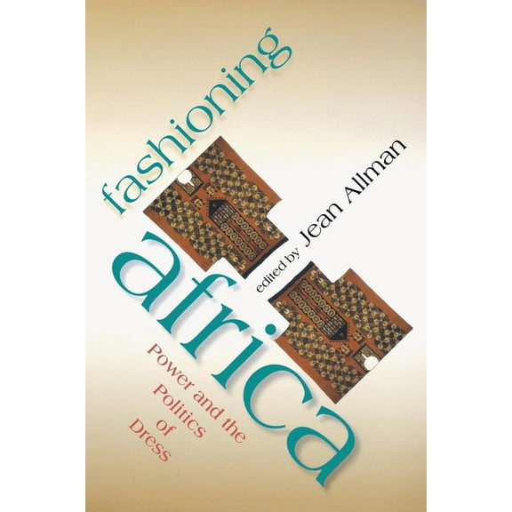 African Expressive Cultures Fashioning Africa: Power and the Politics of Dress, (Paperback)