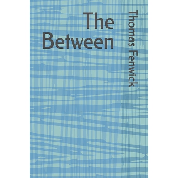 Between The Between, Book 1, (Paperback)