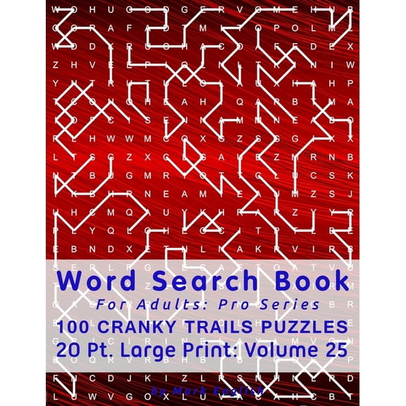 Pro Word Search Books for Adults: Word Search Book For Adults: Pro Series, 100 Cranky Trails Puzzles, 20 Pt. Large Print, Vol. 25 (Paperback)