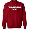 thumbnail image 2 of OXI Crewneck Sweatshirt - I'm Smarter Than You're, Basic Casual Sweatshirts for Men's and Women Fleece Sweatshirt Long Sleeve - Antiquee Cherry Small, 2 of 2
