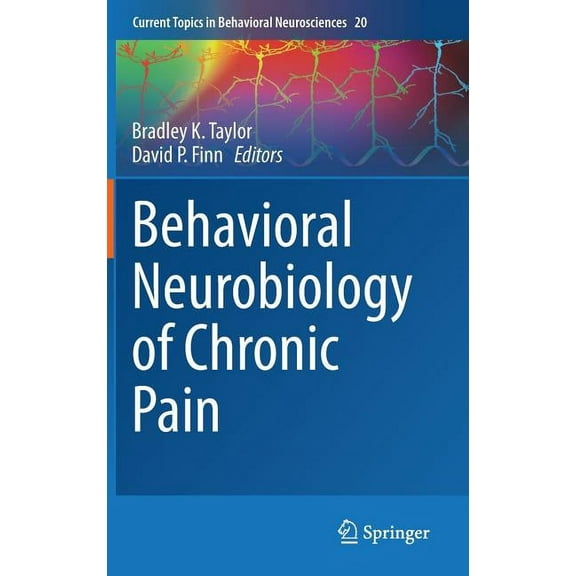 Current Topics in Behavioral Neuroscienc Behavioral Neurobiology of Chronic Pain, Book 20, (Hardcover)