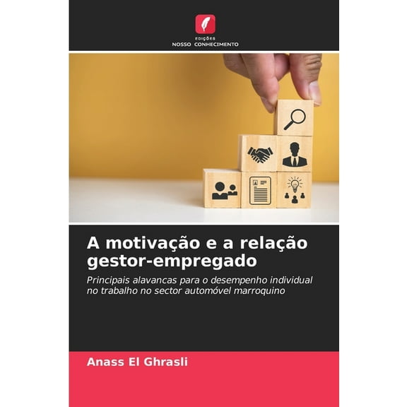 A motivação e a relação gestor-empregado, (Paperback)