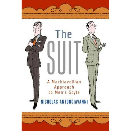 The Suit: A Machiavellian Approach to Men's Style