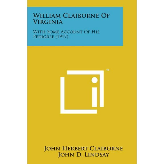 William Claiborne of Virginia : With Some Account of His Pedigree (1917)