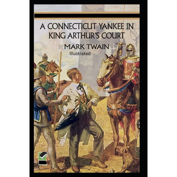 A Connecticut Yankee in King Arthur's Court Illustrated (Paperback)