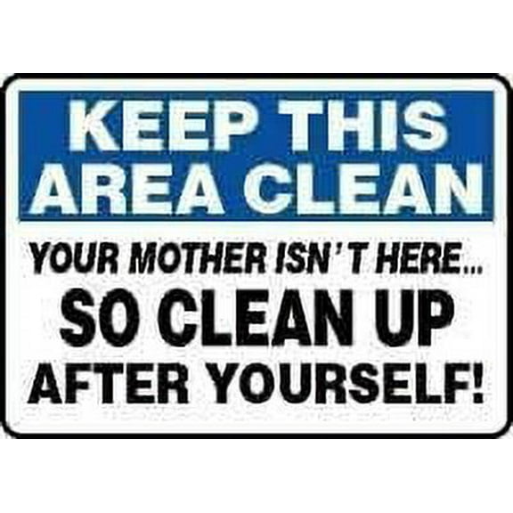 Metal Sign Tin Sign Keep This Area Clean Your Mother Isn't HERE SO Clean UP After Yourself! Sign - Metal Metal Signs 8x12 Inches