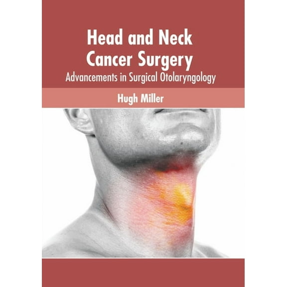 Head and Neck Cancer Surgery: Advancements in Surgical Otolaryngology, (Hardcover)