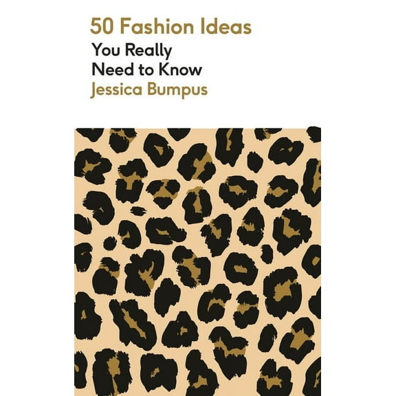 50 Fashion Ideas You Really Need to Know 50 Fashion Ideas You Really Need to Know, (Paperback)