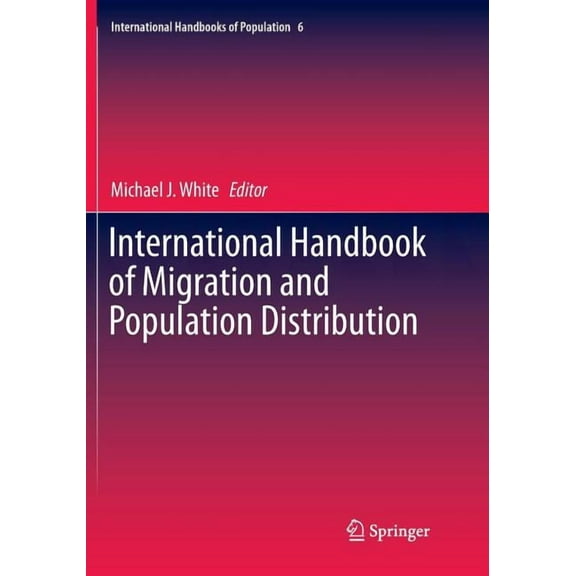 International Handbooks of Population International Handbook of Migration and Population Distribution, Book 6, (Paperback)