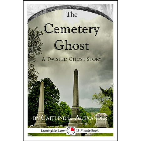 The Cemetery Ghost: A Scary 15-Minute Ghost Story - eBook