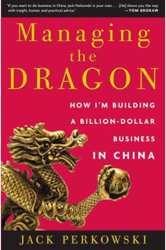 Pre-Owned Managing the Dragon: How I'm Building a Billion-Dollar Business in China (Hardcover) 0307393534 9780307393531