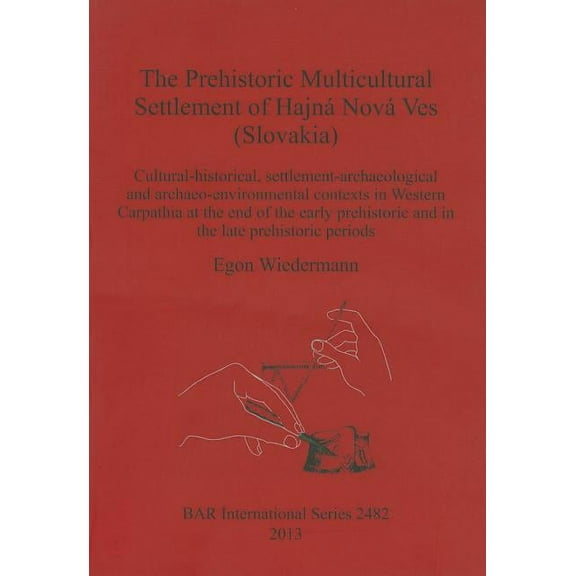 BAR International: The Prehistoric Multicultural Settlement of Hajná Nová Ves (Slovakia) (Paperback)