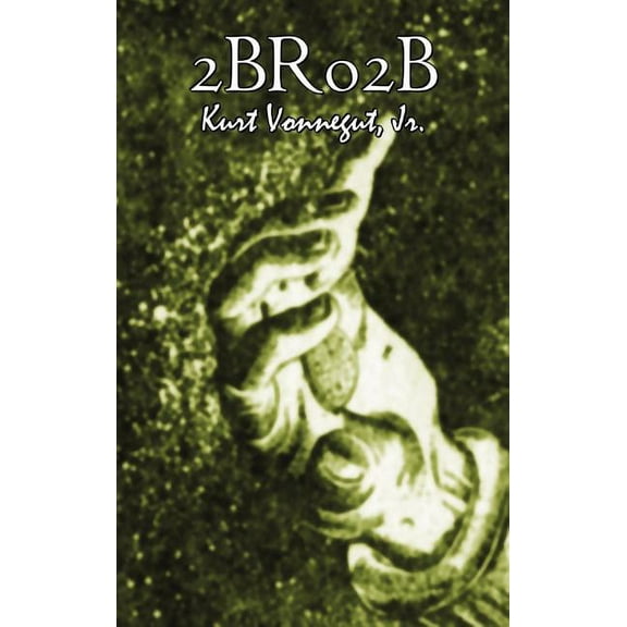 2br02b by Kurt Vonnegut, Science Fiction, Literary, (Hardcover)