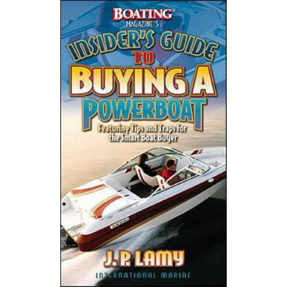 Pre-Owned Boating Magazine's Insider's Guide to Buying a Powerboat: Featuring Tips and Traps for the Smart Boat Buyer (Paperback) 0071351507 9780071351508