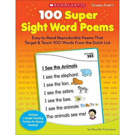 100 Super Sight Word Poems, Grades PreK-1 : Easy-To-Read Reproducible Poems That Target & Teach 100 Words from the Dolch