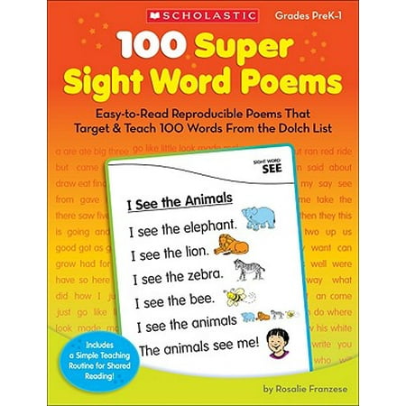 Dolch Basic Sight Words - 100 Super Sight Word Poems, Grades PreK-1 : Easy-To-Read Reproducible Poems That Target & Teach 100 Words from the Dolch List