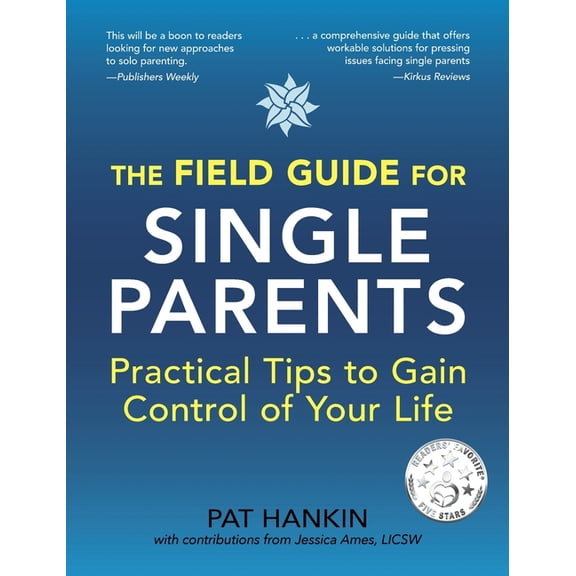 The Field Guide for Single Parents: Practical Tips to Gain Control of Your Life, (Hardcover)