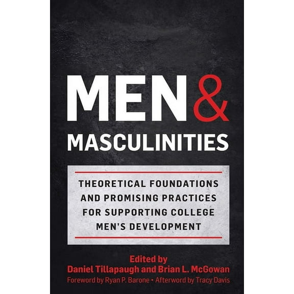 Men and Masculinities: Theoretical Foundations and Promising Practices for Supporting College Men's Development, (Paperback)