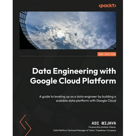 Data Engineering with Google Cloud Platform - Second Edition: A guide to leveling up as a data engineer by building a sc, (Paperback)