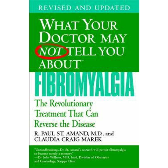 Pre-Owned What Your Doctor May Not Tell You About Fibromyalgia: The Revolutionary Treatment That Can Reverse the Disease (Paperback) 0446694444 9780446694445