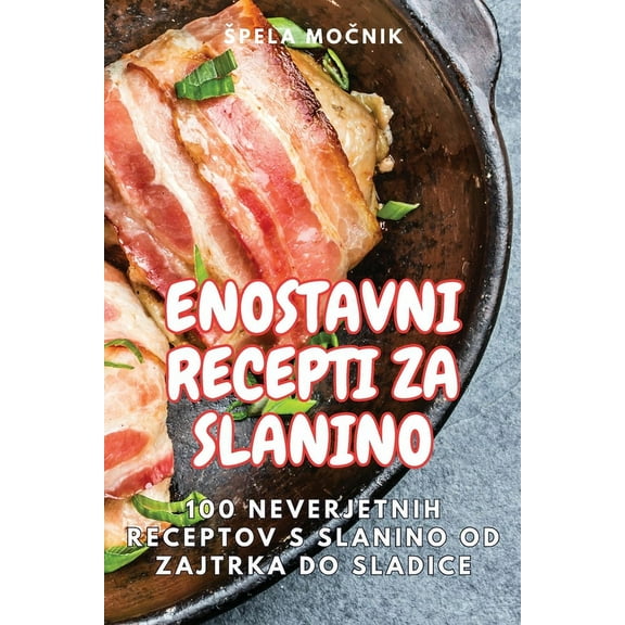 Enostavni Recepti Za Slanino, (Paperback)