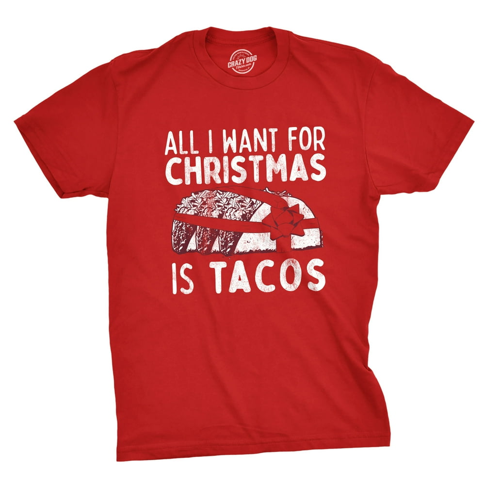 Crazy Dog TShirts Mens All I Want For Christmas Is Tacos Tshirt
