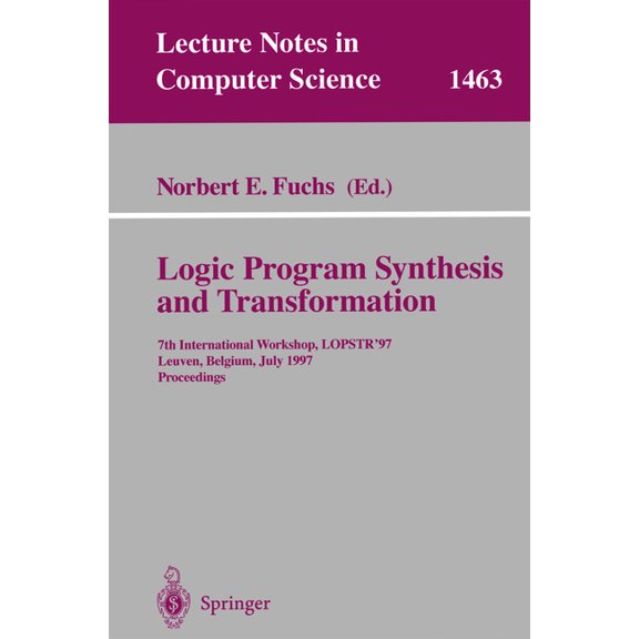 Lecture Notes in Computer Science Logic Program Synthesis and Transformation: 7th International Workshop, Lopstr '97, Leuven, Belgium, July 10-12, 1997 Pr, Book 1463, (Paperback)