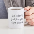 thumbnail image 4 of CafePress - I'm Silently Judging Your Font Choice Mugs - 11 oz Ceramic Mug - Novelty Coffee Tea Cup, 4 of 4