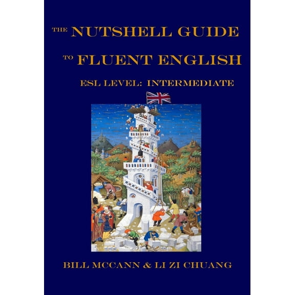 The Nutshell Guide to Fluent English The Nutshell Guide to Fluent English 2: ESL Level: Intermediate, Book 2, (Paperback)