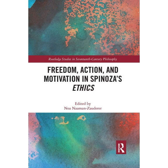 Routledge Studies in Seventeenth-Century Freedom, Action, and Motivation in Spinoza's Ethics, (Paperback)