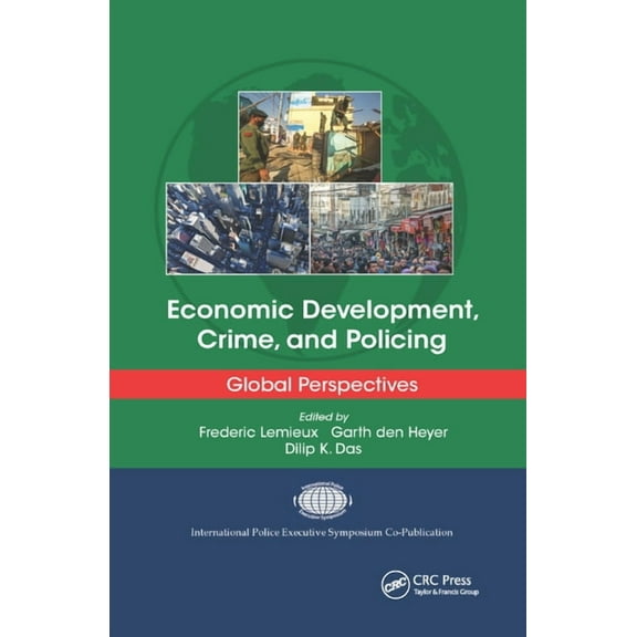 International Police Executive Symposium Economic Development, Crime, and Policing: Global Perspectives, (Paperback)