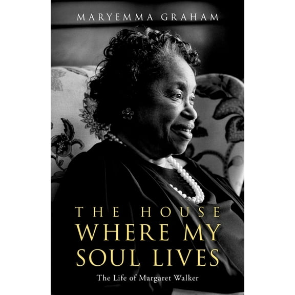 The House Where My Soul Lives: The Life of Margaret Walker, (Hardcover)