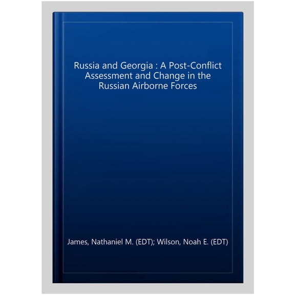 Pre-Owned Russia and Georgia : A Post-Conflict Assessment and Change in the Russian Airborne Forces