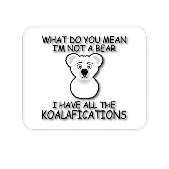 DistinctInk Mouse Pad - 1/4" Foam Rubber - Not a Bear? I have the Koala-fications
