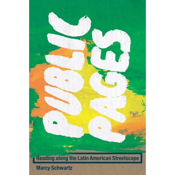 Public Pages: Reading Along the Latin American Streetscape, (Hardcover)