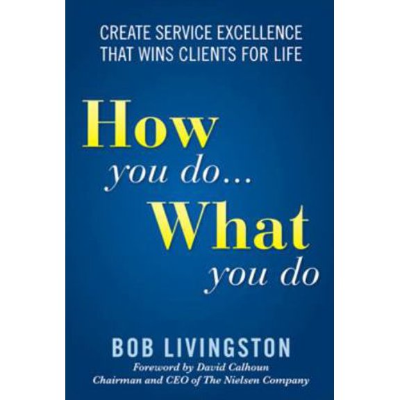 Pre-Owned How You Do... What You Do: Create Service Excellence That Wins Clients For Life (Hardcover) 0071592784 9780071592789