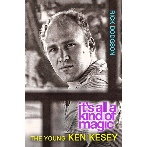 Itas All a Kind of Magic: The Young Ken Kesey, (Hardcover)