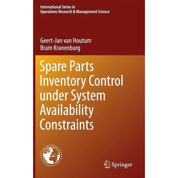 International Operations Research & Mana Spare Parts Inventory Control Under System Availability Constraints, Book 227, (Hardcover)