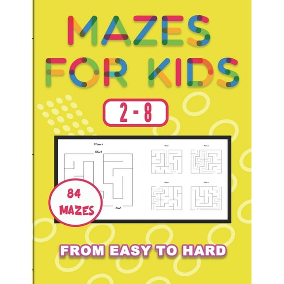 Mazes For Kids 2-8 from easy level to hard: fun mazes with solution, maze puzzle workbook for children, problem solving activities, 8.5x11.5 activity book (Paperback)