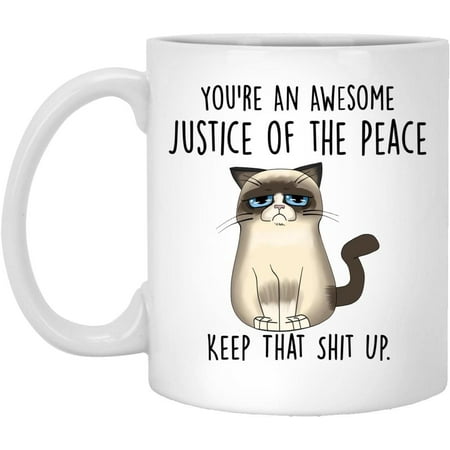 

Justice Of The Peace Mug Funny Justice Of The Peace Cat Mug You re An Awesome Justice Of The Peace Keep That Shit Up Gift For Justice Of The Peace Funny Justice Of The Peace Mug 15oz