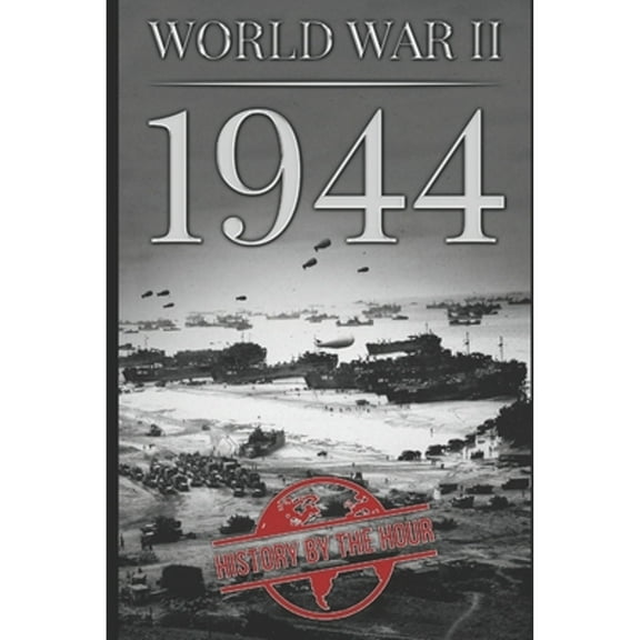 One Hour WW II History Books: World War II: 1944 (Paperback)