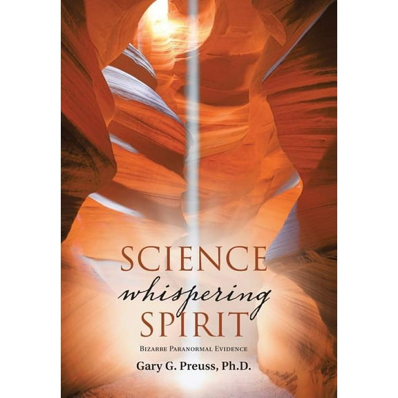 Science Whispering Spirit: Bizarre Paranormal Evidence, (Hardcover)