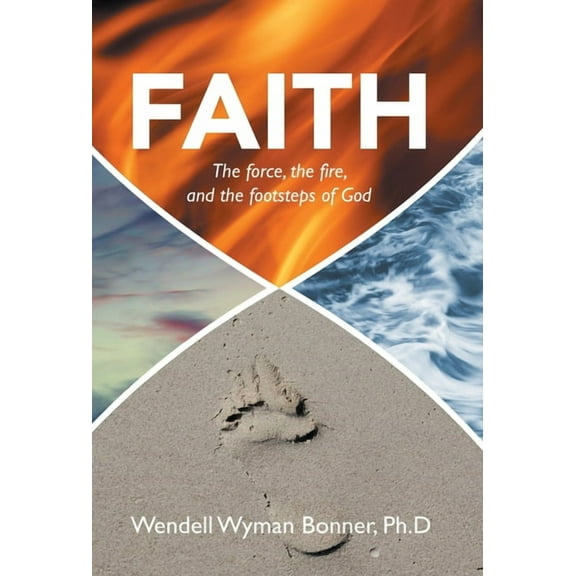 Faith: The Force, the Fire, and the Footsteps of God (Hardcover)