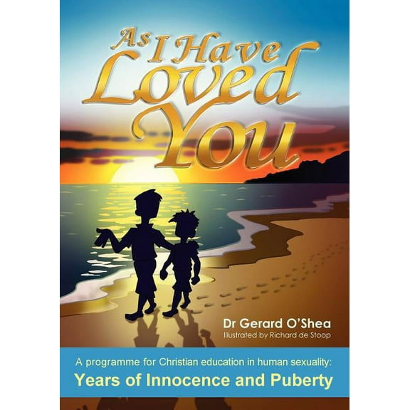 As I Have Loved You: A Programme for Christian Education in Human Sexuality: Years of Innocence and Puberty (Paperback)