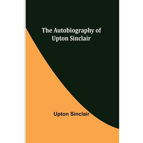 The Autobiography of Upton Sinclair, (Paperback)