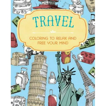 Travel : Coloring to Relax and Free Your Mind (Best Way To Relax Your Mind)