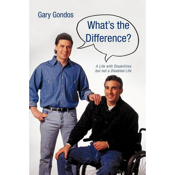What's the Difference?: A Life with Disabilities But Not a Disabled Life, (Paperback)