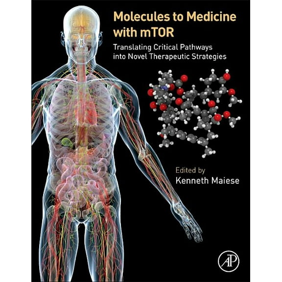 Molecules to Medicine with Mtor: Translating Critical Pathways Into Novel Therapeutic Strategies, (Hardcover)